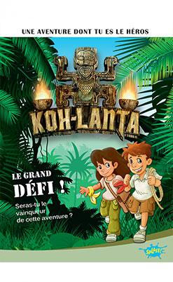 Koh Lanta, le livre dont tu es le héros T1 - Le grand défi